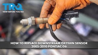 How to Replace Downstream Oxygen Sensor 2005-2010 Pontiac G6