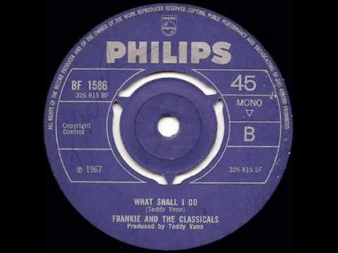 Frankie And The Classicals - What Shall I Do