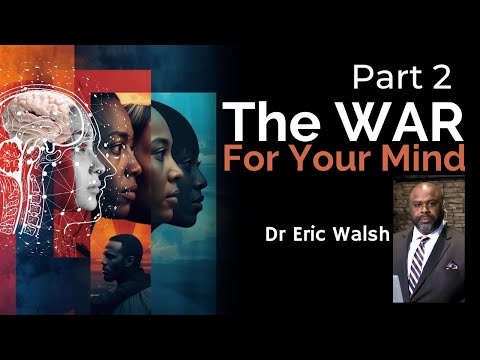 The War for Your Mind (Part 2) Ready Minded || Dr Eric Walsh