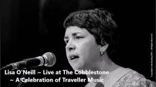 Lisa O'Neill ~ Live at The Cobblestone ~ A Celebration of Traveller Music