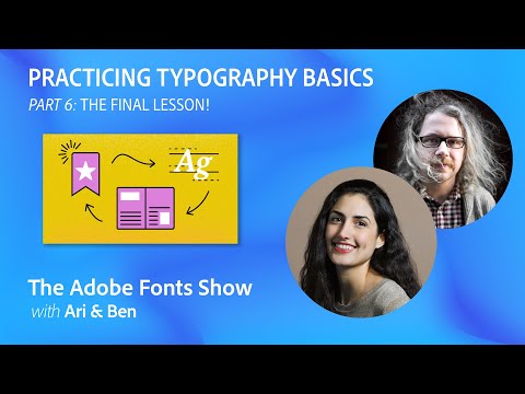 Adobe Fonts: The Adobe Fonts Show: Practicing Typography Basics - Final Lesson - Episode 46