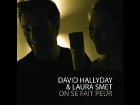 On Se Fait Peur (David HALLYDAY & Laura SMET)