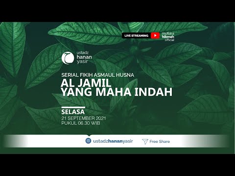 🔴 [LIVE] Fikih Asmaul Husna الجَمِيْلُ Al-Jamiil Yang Maha Indah | Ustadz Hanan Yasir, MA
