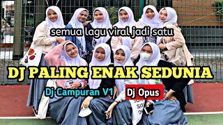 Download lagu DJ CAMPURAN V1 REMIX TERBARU PALING ENAK SEDUNIA -Dj opus mp3