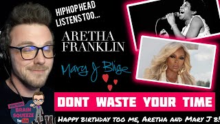 ARETHA FRANKLIN &amp; MARY J.BLIGE - DONT WASTE YOUR TIME (UK Reaction) | HAPPY BIRTHDAY TOO ME!!!!!!