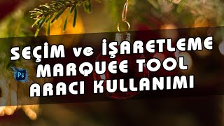 Photoshop Dersleri Seçim Aracı Ne İşe Yarar? Marquee Tool Nasıl Kullanılır? Kısa Yolu Nedir? 27.Ders