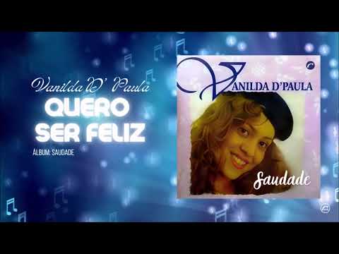 Quero ser feliz - Vanilda d' Paula