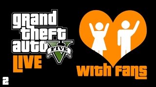 GTA 5 with Fans LIVE! #2