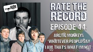 Episode 44: Arctic Monkeys &quot;Whatever People Say I Am, That&#39;s What I&#39;m Not&quot; - Rate The Record Podcast