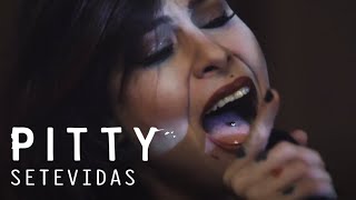Pitty - Setevidas (Pela Fresta)