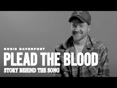 Chris Davenport – Plead The Blood (Story Behind The Song)