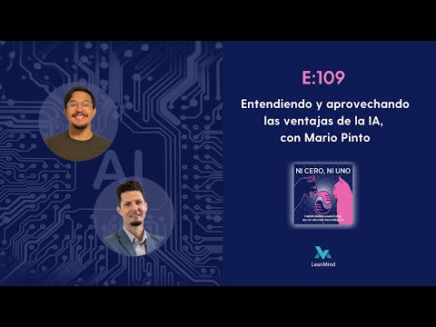 E109: Entendiendo y aprovechando las ventajas de la IA, con Mario Pinto