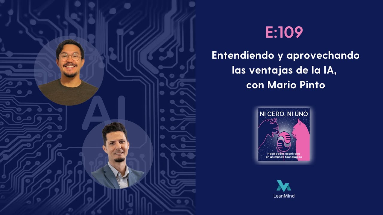 E109: Entendiendo y aprovechando las ventajas de la IA, con Mario Pinto