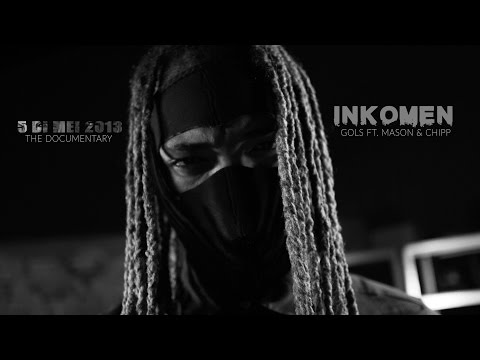 Inkomen - Gols Ft. Mason & Chipp (from 5 Di Mei 2013: The Documentary)