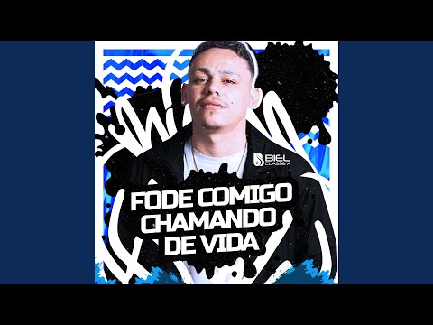 Fode Comigo Chamando de Vida