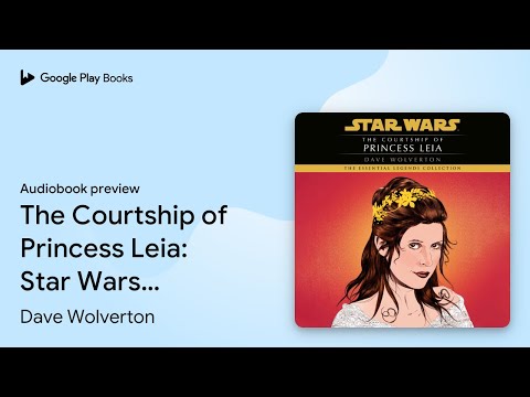 The Courtship of Princess Leia: Star Wars… by Dave Wolverton · Audiobook preview