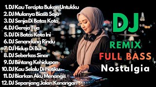 Download lagu DJ Remix Nostalgia Full Bass Terbaik 2026 || Dj Kau Tercipta Bukan Untukku mp3