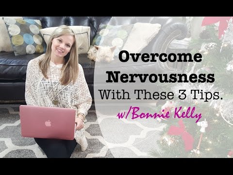 Overcome Nervousness With These 3 Tips Video