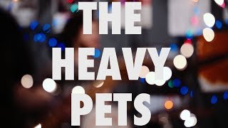 The Heavy Pets - 
