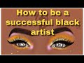 How To Be A Successful Black Artist 2020