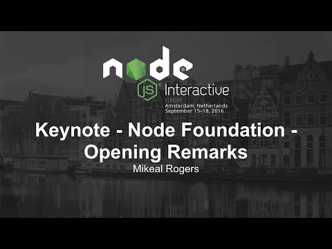 Morning Keynote- Node Foundation - Opening Remarks - Mikeal Rogers