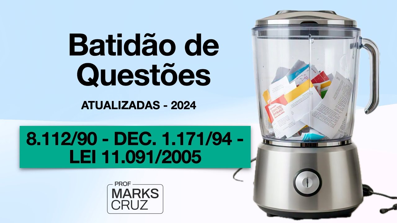 BATIDÃO DE QUESTÕES - 8.112/90 - DEC 1.171/94 - 11.091/2005