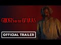 Ghosts of the Ozarks -  Official Exclusive Trailer (2022) David Arquette, Thomas Hobson