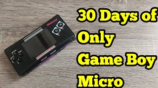 I Played only Game Boy Micro for 30 Days...