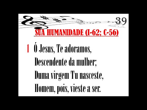 Hino 39 | Ó Jesus, Te  adoramos | I-62; C-56