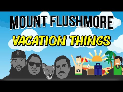 Mount Flushmore of Vacation Things