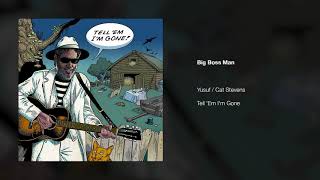Yusuf / Cat Stevens – Big Boss Man | Tell &#39;Em I&#39;m Gone