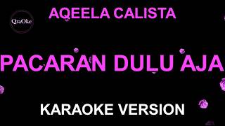 Download lagu Aqeela Calista - Pacaran Dulu Aja (Karaoke Version by QraOke) mp3