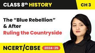 The “Blue Rebellion” and After - Ruling the Countryside | Class 8 History Chapter 3 | CBSE 2024-25