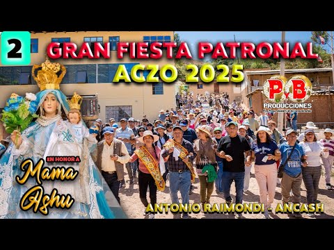 FIESTA PATRONAL 2025  ACZO, A. RAIMONDI, EN HONOR A LA VIRGEN DE LA ASUNCIÓN "MAMA ASHU" PARTE-2