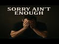 Sorry Ain T Enough