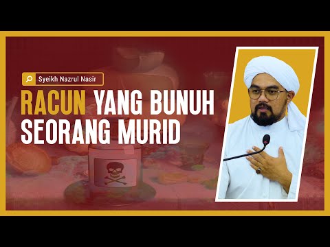 Racun Yang Bunuh Seorang Murid  - Syeikh Nazrul Nasir.