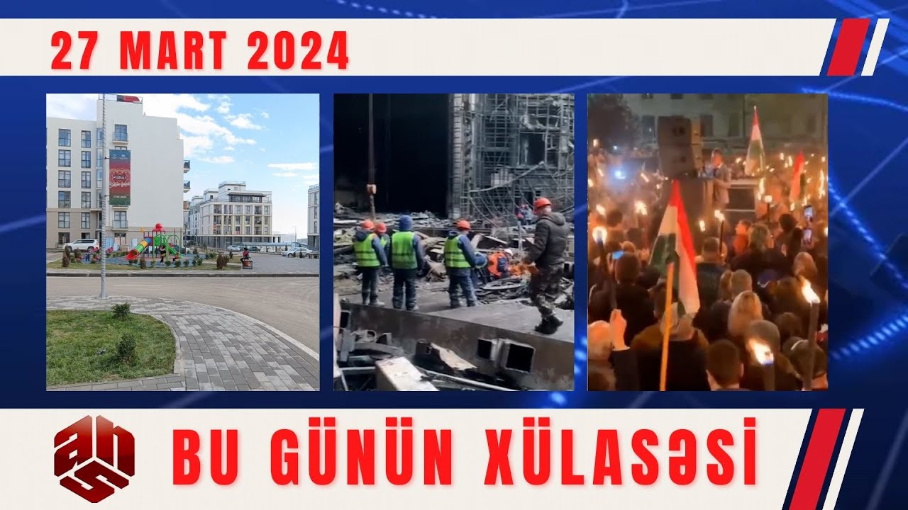 27.03.2024 ANS TV-nin videoxülasəsi II