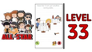 Brain Test All Star Level 33  |Save Her from Boring Date| Walkthrough Solutions
