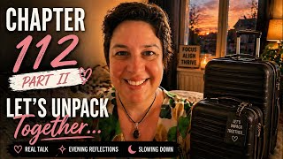 Chapter 112 Part II 🌙 Real Talk | Slowing Down & Unpacking the Day