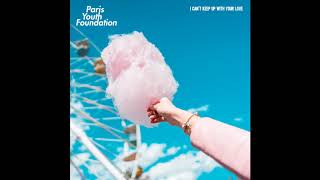 Paris Youth Foundation - I Can&#39;t Keep Up With Your Love