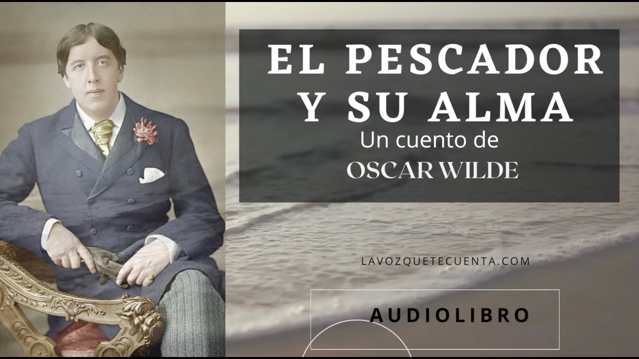 El pescador y su alma de Oscar Wilde. Audiolibro completo. Voz humana real.
