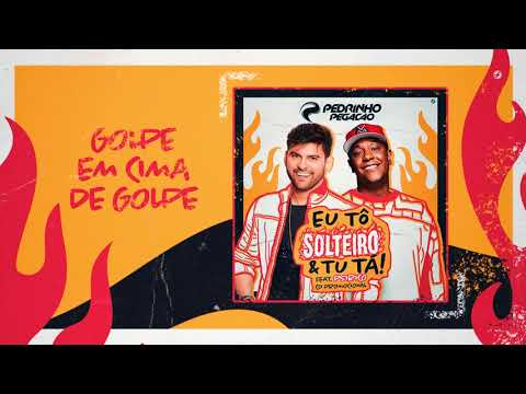 Pedrinho Pegação - Golpe Em Cima De Golpe (CD "Eu Tô Solteiro e Tu Tá")