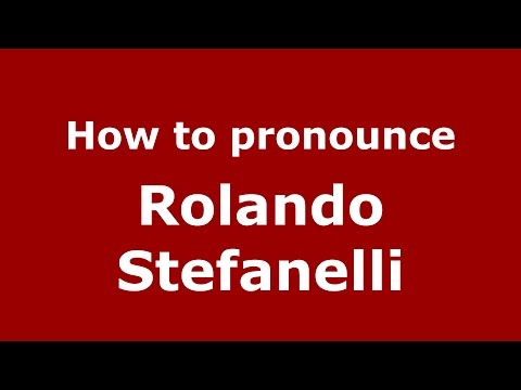 How to pronounce Rolando Stefanelli (Italian/Italy)  - PronounceNames.com