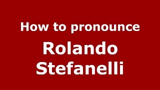 How to pronounce Rolando Stefanelli
