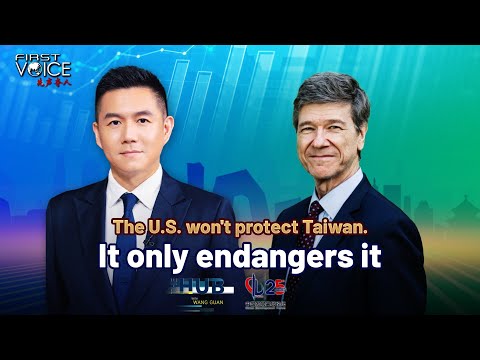 Jeffrey Sachs: The U.S. won't protect Taiwan. It only endangers it