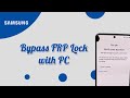 How To Bypass FRP Lock On Samsung Phone With PC