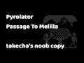 Pyrolator - Passage To Mellila (takecha's noob copy)