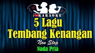 Download lagu KARAOKE NOSTALGIA [ NON STOP 5 LAGU TERBAIK ] NADA PRIA mp3