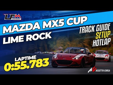 MAZDA MX5 CUP - LIME ROCK PARK | 0:55.783 | SETUP + TRACK GUIDE +  HOTLAP | LFM ASSETTO CORSA