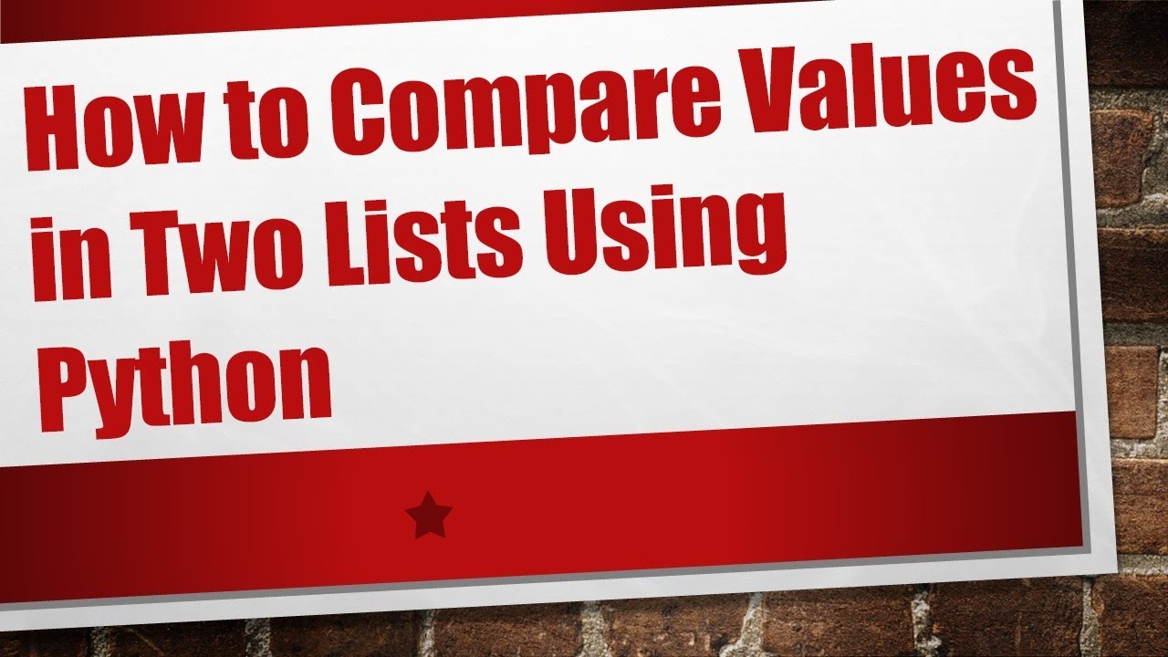 How to Compare Values in Two Lists Using Python